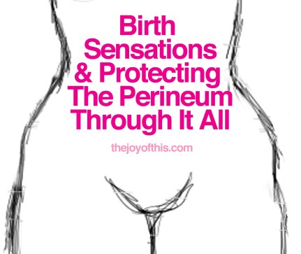 Birth-Sensations-&-Protecting-the-Perineum